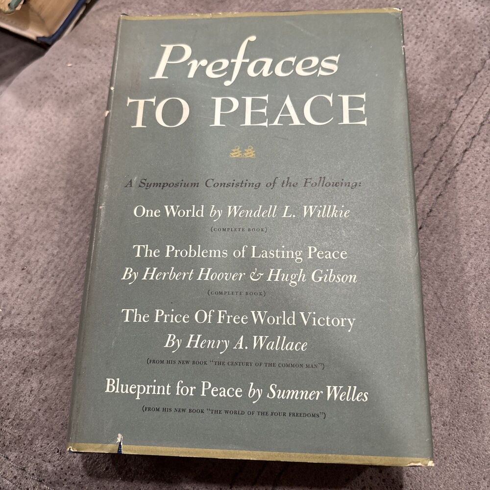 Prefaces to Peace - a symposium - willkie Hoover Wallace 1943 Book On PEACE